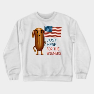 I'm just here for the wieners Crewneck Sweatshirt